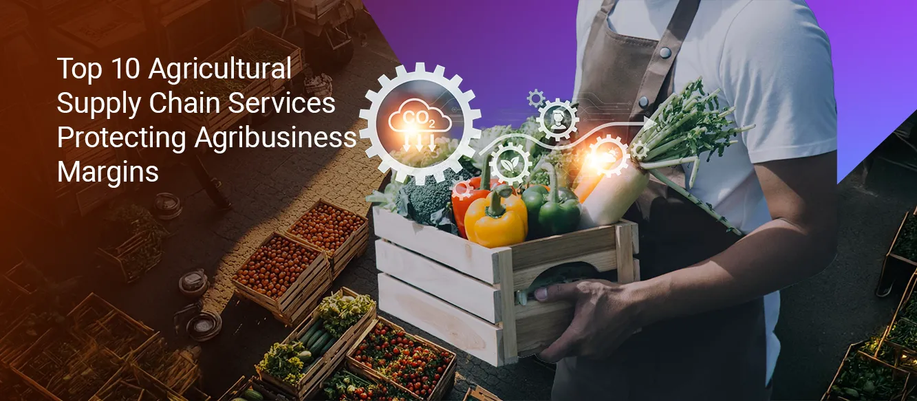 Top 10 Agricultural Supply Chain Services Protecting Agribusiness Margins Top 10 Agricultural Supply Chain Services Protecting Agribusiness Margins