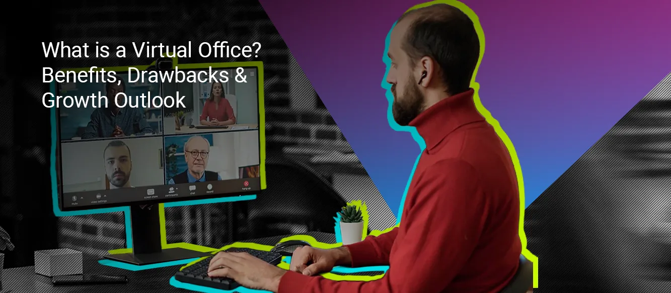 What is a Virtual Office? Benefits, Drawbacks & 2026 Growth Outlook What is a Virtual Office? Benefits, Drawbacks & 2026 Growth Outlook