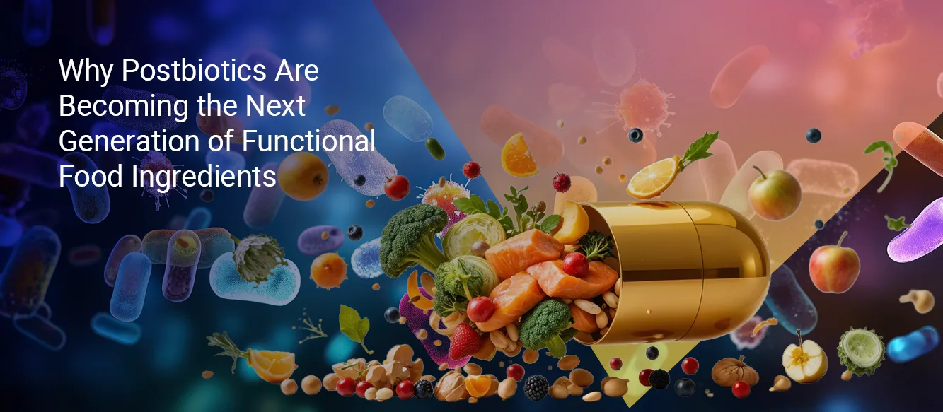 Why Postbiotics Are Becoming the Next Generation of Functional Food Ingredients Why Postbiotics Are Becoming the Next Generation of Functional Food Ingredients