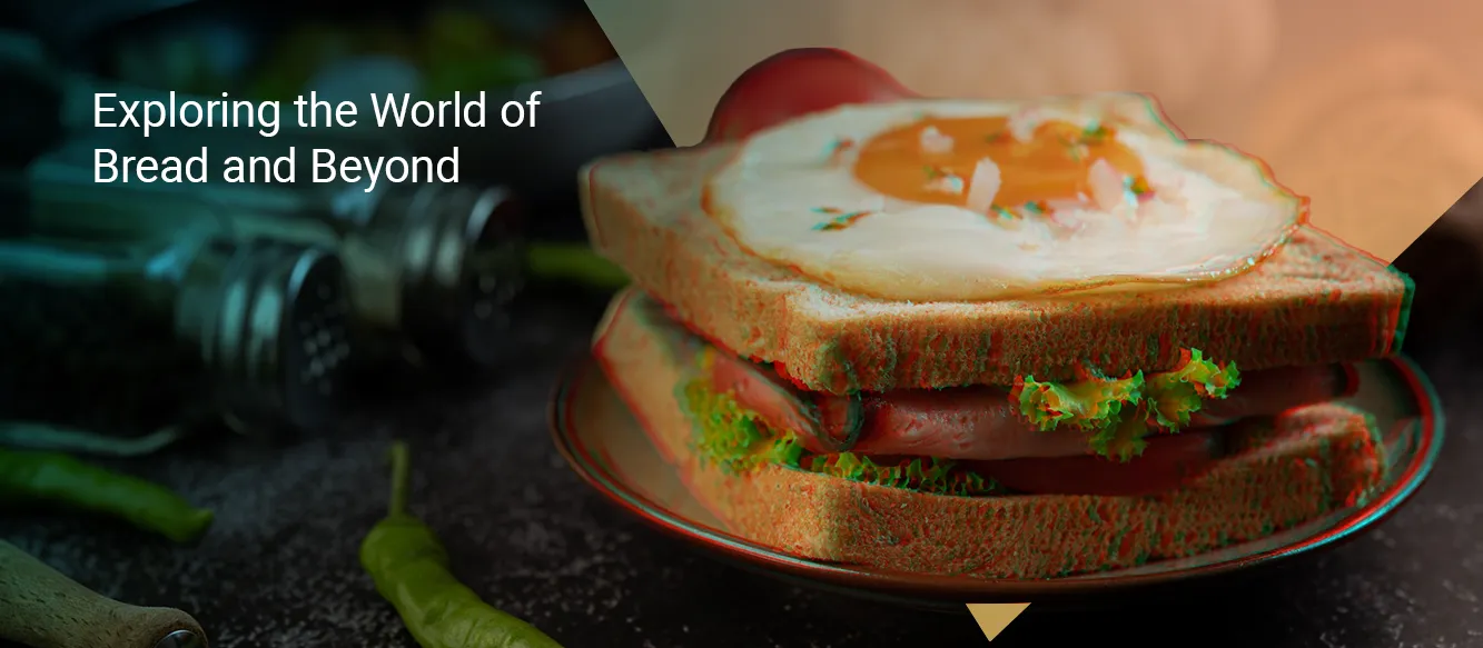 Exploring the World of Bread and Beyond Exploring the World of Bread and Beyond