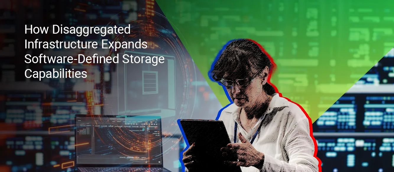 Could Disaggregated Infrastructure Redefine What Software-Defined Storage Can Do? Could Disaggregated Infrastructure Redefine What Software-Defined Storage Can Do?