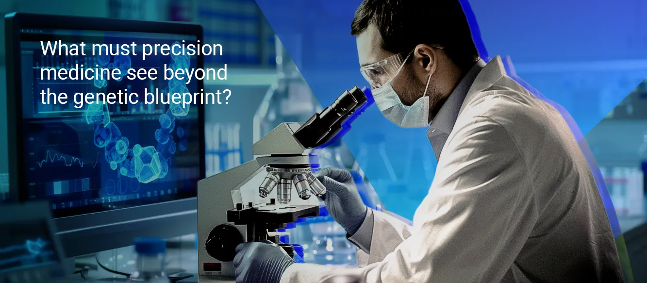 When Genomics Falls Short: What Else Does Precision Medicine Need to See? When Genomics Falls Short: What Else Does Precision Medicine Need to See?