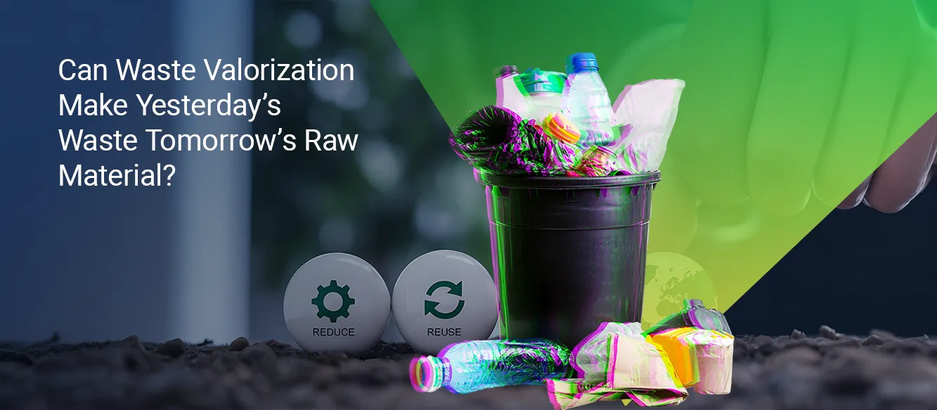 What If Waste Becomes the Input? Rethinking Industrial Systems Through Valorization Technologies What If Waste Becomes the Input? Rethinking Industrial Systems Through Valorization Technologies