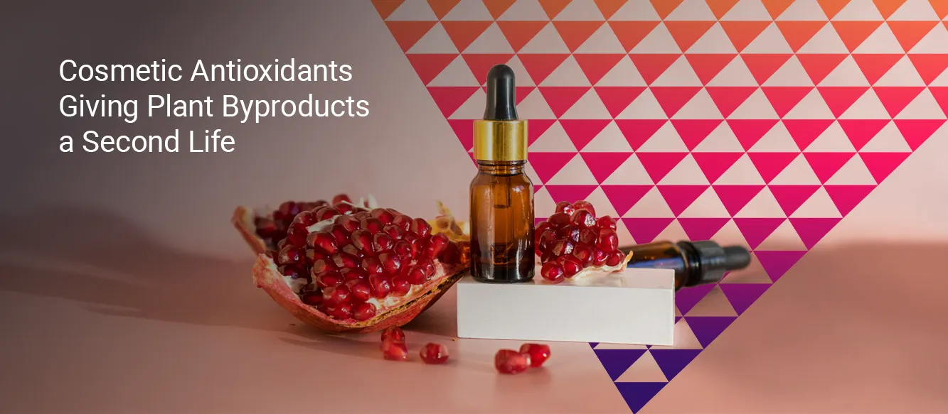 Can Upcycled Botanical Ingredients Become the Next Growth Opportunity for Cosmetic Antioxidants? Can Upcycled Botanical Ingredients Become the Next Growth Opportunity for Cosmetic Antioxidants?