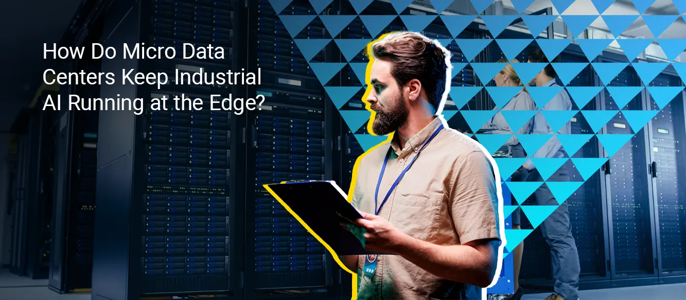 How Can Micro Data Centers Support Real-Time AI Inference Across Smart Factories and Industrial Systems? How Can Micro Data Centers Support Real-Time AI Inference Across Smart Factories and Industrial Systems?